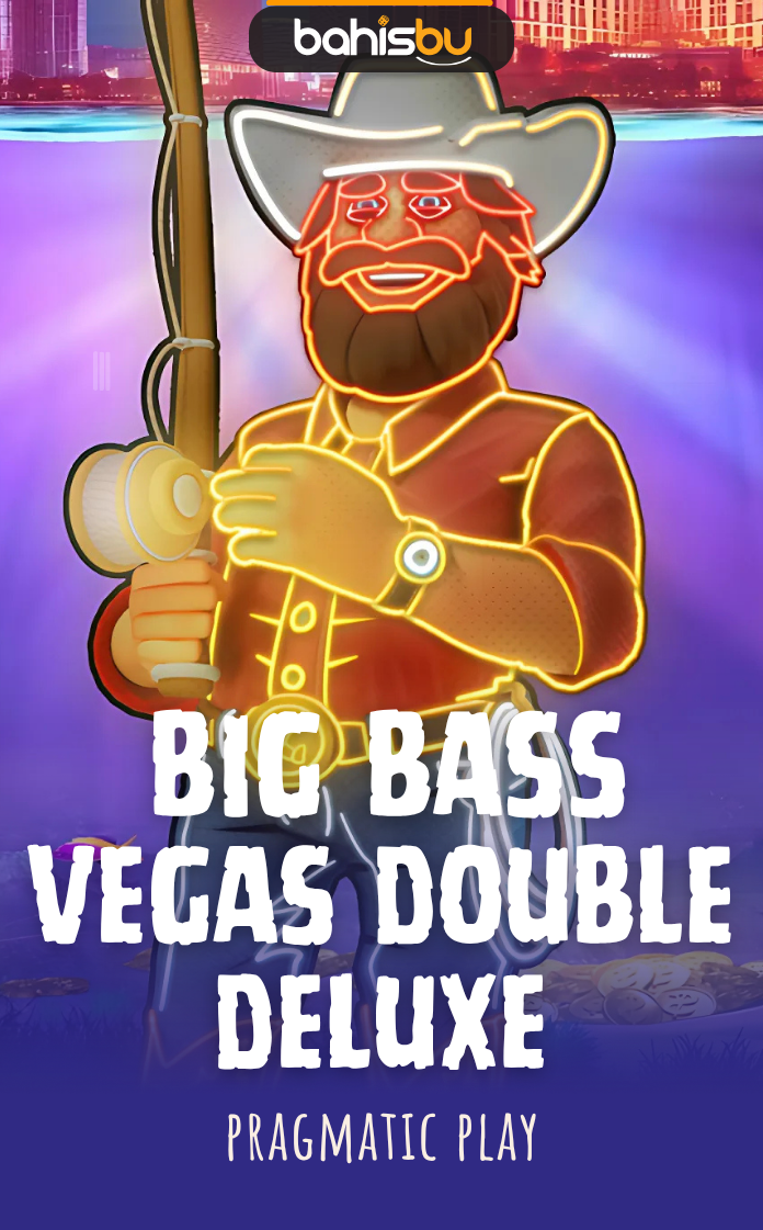 Bahisbu - BIG BASS VEGAS DOUBLE DELUXE